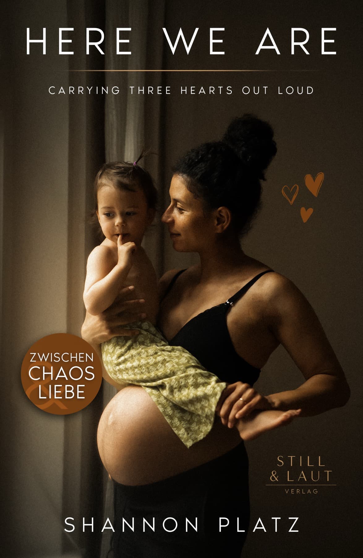 Buchcover: Here We Are. Carrying three hearts out loud von Shannon Platz